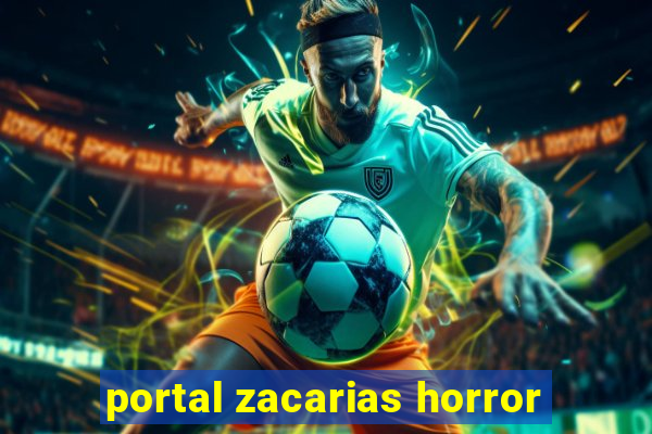 portal zacarias horror